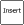 Insert